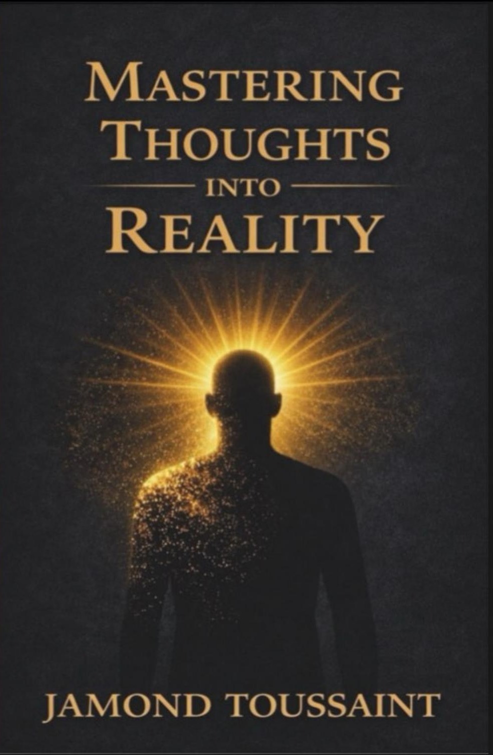 Mastering Thoughts Into Reality — book cover by Jamond Toussaint